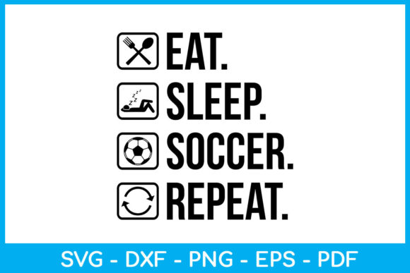 Eat Sleep Soccer Repeat SVG Shirt Design for Crafts & Graphics