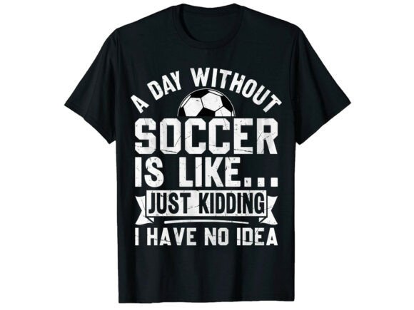 Funny Soccer Lover Graphics for T-Shirt Designs