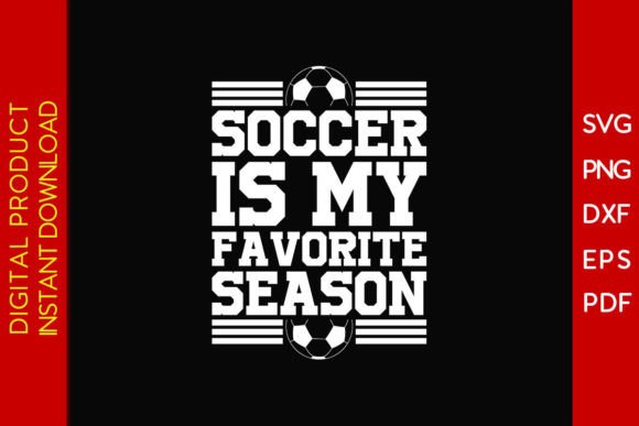 How Soccer Is My Favorite Season SVG Graphics Boost T-Shirt Designs & Blog Visuals