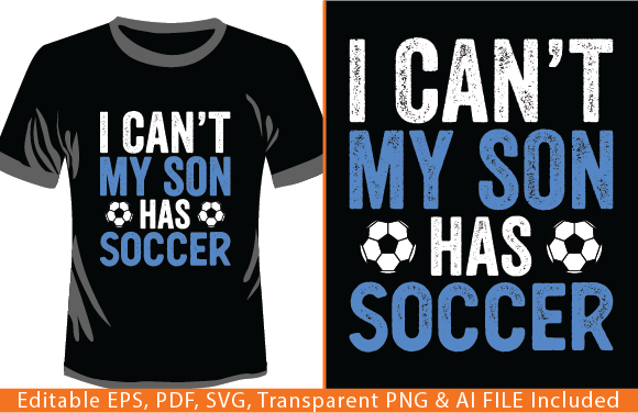 I Can’t My Son Has Soccer T-Shirt Design Graphics