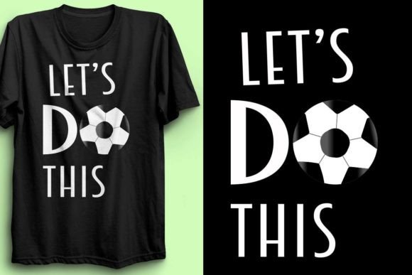 Let’s Do This Soccer T-Shirt Design 2 – Graphics & T-Shirt Designs for Crafters