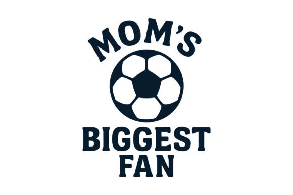 Mom’s Biggest Fan Graphics for T-Shirt Designs
