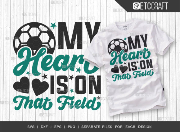 My Heart is on That Field SVG: Graphics & T-Shirt Designs