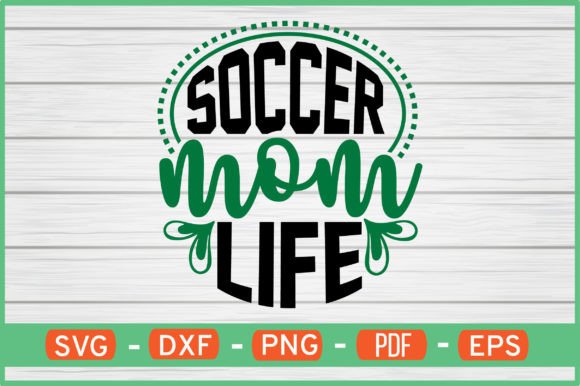 Refreshing Blog Visuals with Soccer Mom Life T-Shirt Designs SVG Graphics