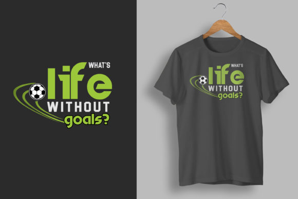 Review: T-Shirt What s Life Without Goals Soccer for Branding & Marketing