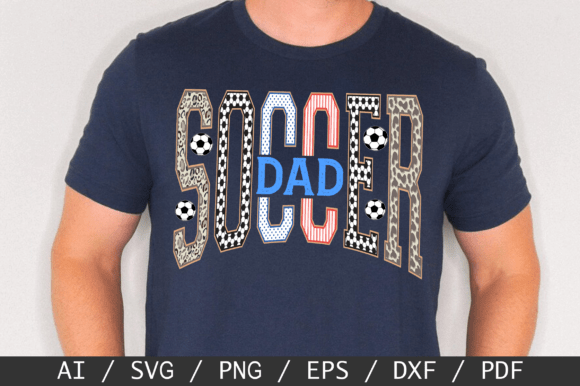 Soccer Dad SVG & Game Day Soccer Graphics for T-Shirt Designs