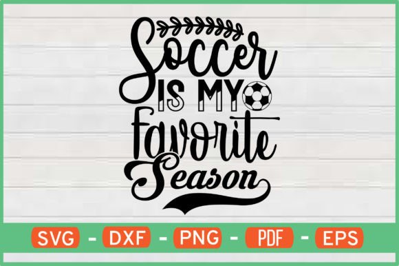 Soccer is My Favorite Season T-Shirt Svg: A Designer’s Honest Review