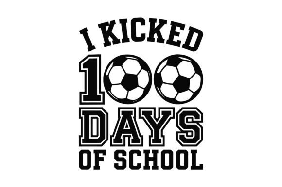 Soccer Kicked 100 Days Graphics & T-Shirt Designs