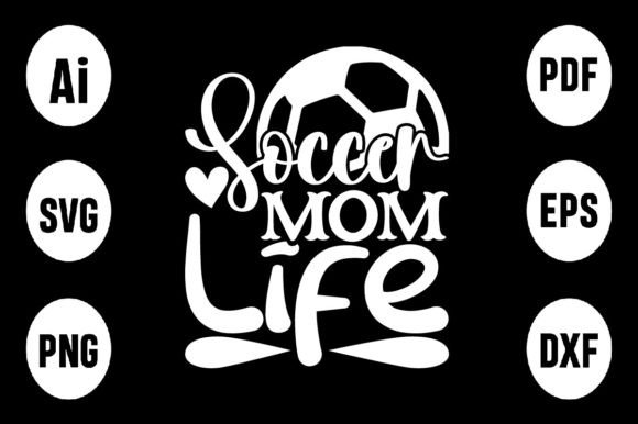 Soccer Mom Life-SVG Design for T-Shirt Graphics