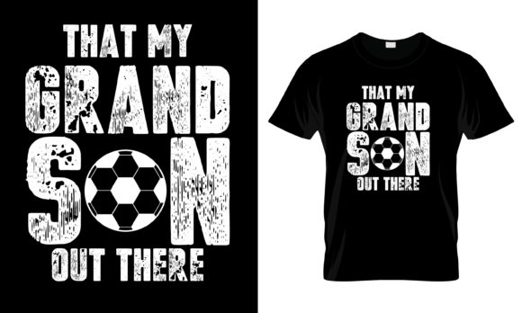 That My Grand Son out There T-Shirt Graphics & Print Templates