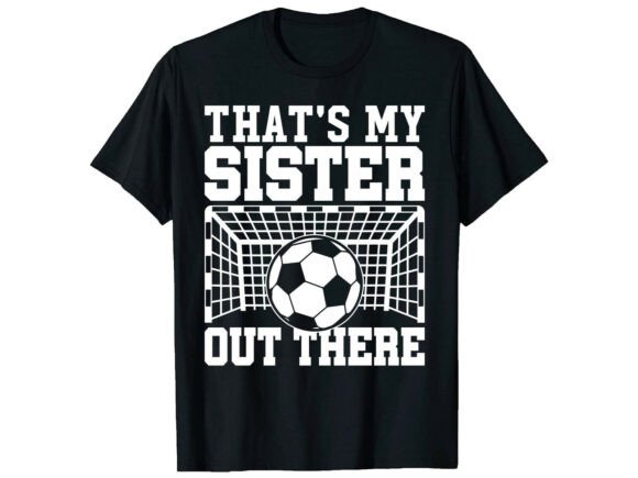 That s My Sister Soccer T-Shirt Graphics Review